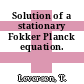 Solution of a stationary Fokker Planck equation.