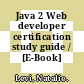Java 2 Web developer certification study guide / [E-Book]