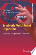 Symbiotic Multi-Robot Organisms [E-Book] : Reliability, Adaptability, Evolution /
