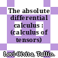 The absolute differential calculus : (calculus of tensors) /