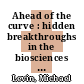 Ahead of the curve : hidden breakthroughs in the biosciences [E-Book] /
