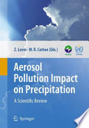 Aerosol Pollution Impact on Precipitation [E-Book] : A Scientific Review /