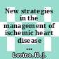 New strategies in the management of ischemic heart disease : proceedings of a symposium : Scottsdale, AZ, 24.01.81-26.01.81.