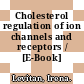 Cholesterol regulation of ion channels and receptors / [E-Book]