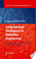 Intelligence in Reliability Engineering [E-Book] : New Metaheuristics, Neural and Fuzzy Techniques in Reliability /
