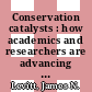Conservation catalysts : how academics and researchers are advancing large landscape preservation [E-Book] /