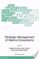 Strategic Management of Marine Ecosystems [E-Book] : Proceedings of the NATO Advanced Study Institute on Strategic Management of Marine Ecosystems Nice, France 1–11 October 2003 /