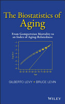The biostatistics of aging : from Gompertzian mortality and to an index of aging-relatedness [E-Book] /