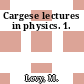 Cargese lectures in physics. 1.