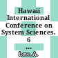 Hawaii International Conference on System Sciences. 6 : proceedings Honolulu, HI, 09.01.73-11.01.73.