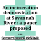 An incineration demonstration at Savannah River : a paper proposed for presentation and publication in the proceedings of the waste management '83 symposium Tucson, Arizona February 27 - March 3, 1983 [E-Book] /