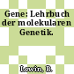 Gene: Lehrbuch der molekularen Genetik.