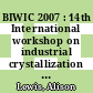 BIWIC 2007 : 14th International workshop on industrial crystallization : September 9th-11th, 2007, University of Cape Town, Cape Town, South Africa [E-Book] /