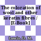 The coloration of wool and other keratin fibres / [E-Book]