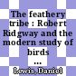 The feathery tribe : Robert Ridgway and the modern study of birds [E-Book] /