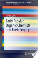 Early Russian Organic Chemists and Their Legacy [E-Book] /