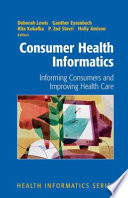 Consumer Health Informatics [E-Book] : Informing Consumers and Improving Health Care /