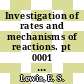 Investigation of rates and mechanisms of reactions. pt 0001 : General considerations and reactions at conventional rates.