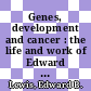 Genes, development and cancer : the life and work of Edward B. Lewis [E-Book] /