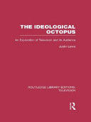 The ideological octopus : an exploration of television and its audience [E-Book] /