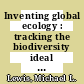 Inventing global ecology : tracking the biodiversity ideal in India, 1947-1997 [E-Book] /