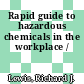 Rapid guide to hazardous chemicals in the workplace /