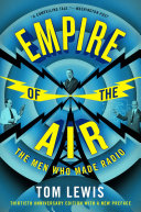 Empire of the air : the men who made radio [E-Book] /