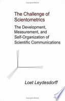 The challenge of scientometrics : the development, measurement, and self-organization of scientific communications /