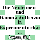 Die Neutronen- und Gamma-Aufheizung in Experimentierkanälen des Reaktors FRJ 2 [E-Book] /
