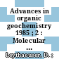 Advances in organic geochemistry 1985 ; 2 : Molecular and general organic geochemistry : proceedings of the 12th International Meeting on Organic Chemistry Jülich, 16 - 20 September 1985 /
