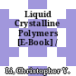 Liquid Crystalline Polymers [E-Book] /