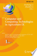 Computer and Computing Technologies in Agriculture IX [E-Book] : 9th IFIP WG 5.14 International Conference, CCTA 2015, Beijing, China, September 27-30, 2015, Revised Selected Papers, Part I /