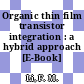 Organic thin film transistor integration : a hybrid approach [E-Book] /