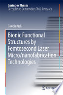 Bionic Functional Structures by Femtosecond Laser Micro/nanofabrication Technologies [E-Book] /