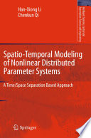 Spatio-Temporal Modeling of Nonlinear Distributed Parameter Systems [E-Book] : A Time/Space Separation Based Approach /