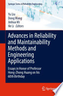 Advances in Reliability and Maintainability Methods and Engineering Applications [E-Book] : Essays in Honor of Professor Hong-Zhong Huang on his 60th Birthday /