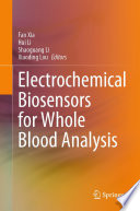 Electrochemical Biosensors for Whole Blood Analysis [E-Book] /