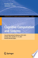 Cognitive Computation and Systems [E-Book] : Second International Conference, ICCCS 2023, Urumqi, China, October 14-15, 2023, Revised Selected Papers /