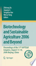 Biotechnology and Sustainable Agriculture 2006 and Beyond [E-Book] : Proceedings of the 11th IAPTC&B Congress, August 31-18, 2006 Beijing, China /