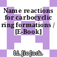 Name reactions for carbocyclic ring formations / [E-Book]