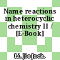 Name reactions in heterocyclic chemistry II / [E-Book]