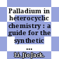Palladium in heterocyclic chemistry : a guide for the synthetic chemist [E-Book] /