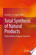 Total Synthesis of Natural Products [E-Book] : At the Frontiers of Organic Chemistry /
