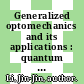 Generalized optomechanics and its applications : quantum optical properties of generalized optomechanical system [E-Book] /