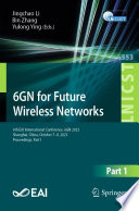 6GN for Future Wireless Networks [E-Book] : 6th EAI International Conference, 6GN 2023, Shanghai, China, October 7-8, 2023, Proceedings, Part I /