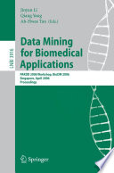 Data Mining for Biomedical Applications [E-Book] / PAKDD 2006 Workshop, BioDM 2006, Singapore, April 9, 2006, Proceedings