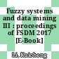 Fuzzy systems and data mining III : proceedings of FSDM 2017 [E-Book] /