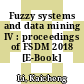 Fuzzy systems and data mining IV : proceedings of FSDM 2018 [E-Book] /