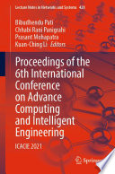Proceedings of the 6th International Conference on Advance Computing and Intelligent Engineering [E-Book] : ICACIE 2021 /