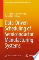 Data-Driven Scheduling of Semiconductor Manufacturing Systems [E-Book] /